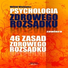 Audiobook Psychologia i 46 zasad zdrowego rozsądku  - autor Witold Wójtowicz   - czyta Piotr Lampkowski