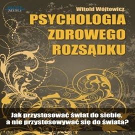 Audiobook Psychologia zdrowego rozsądku  - autor Witold Wójtowicz   - czyta Piotr Lampkowski