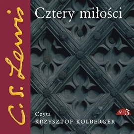 Audiobook Cztery miłości  - autor Clive Staples Lewis   - czyta Krzysztof Kolberger