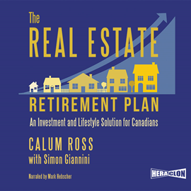Audiobook The Real Estate Retirement Plan  - autor Calum Ross;Simon Giannini   - czyta Mark Hebscher