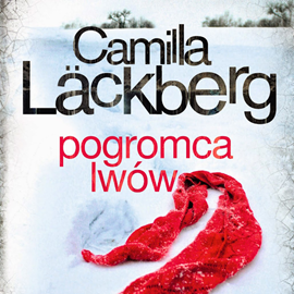 Audiobook Pogromca lwów  - autor Camilla Läckberg   - czyta Marcin Perchuć