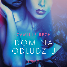 Audiobook Dom na odludziu. Opowiadanie erotyczne  - autor Camille Bech   - czyta Mirella Biel