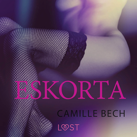 Audiobook Eskorta. Opowiadanie erotyczne  - autor Camille Bech   - czyta Patrycja Mor
