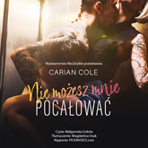 Audiobook Nie możesz mnie pocałować  - autor Carian Cole   - czyta Małgorzata Gołota