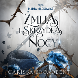 Audiobook Żmija i skrzydła nocy  - autor Carissa Broadbent   - czyta Marta Markowicz