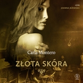 Audiobook Złota skóra  - autor Carla Montero   - czyta Joanna Jeżewska