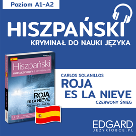 Audiobook Hiszpański z kryminałem Roja es la nieve  - autor Carlos Solanillos;Joanna Ostrowska   - czyta zespół aktorów
