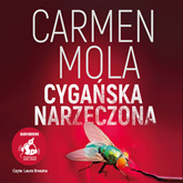 Audiobook Cygańska narzeczona  - autor Carmen Mola   - czyta Marta Grzywacz