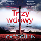 Audiobook Trzy wdowy  - autor Cate Quinn   - czyta Masza Bogucka