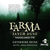 Audiobook Farma złych dusz  - autor Catherina Reiss   - czyta Anna Krypczyk