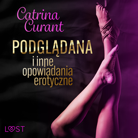 Audiobook Catrina Curant: Podglądana i inne opowiadania erotyczne  - autor Catrina Curant   - czyta Marianna Wypart