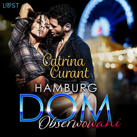 Audiobook Hamburg DOM: Obserwowani – opowiadanie erotyczne  - autor Catrina Curant   - czyta Marianna Wypart