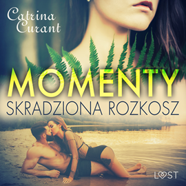 Audiobook Momenty. Skradziona rozkosz – opowiadanie erotyczne  - autor Catrina Curant   - czyta Marianna Wypart