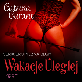 Audiobook Wakacje uległej – seria erotyczna BDSM  - autor Catrina Curant   - czyta Marianna Wypart