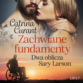 Audiobook Zachwiane fundamenty. Dwa oblicza Sary Larson – opowiadanie erotyczne  - autor Catrina Curant   - czyta Artur Ziajkiewicz