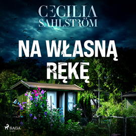 Audiobook Na własną rękę  - autor Cecilia Sahlström   - czyta Wiktoria Wolańska