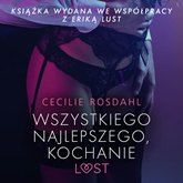 Audiobook Wszystkiego najlepszego, kochanie. Opowiadanie erotyczne  - autor Cecilie Rosdahl   - czyta Ewa Konstanciak