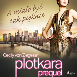 Audiobook Plotkara: Prequel 2: A miało być tak pięknie  - autor Cecily von Ziegesar   - czyta Zuzanna Puławska