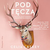 Audiobook Pod tęczą  - autor Celia Laskey   - czyta zespół aktorów