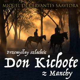 Audiobook Przemyślny szlachcic Don Kichote z Manchy  - autor Miguel de Cervantes   - czyta Andrzej Szczepkowski
