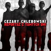Audiobook Reportaż z tamtych dni  - autor Cezary Chlebowski   - czyta Mieczysław Czechowicz