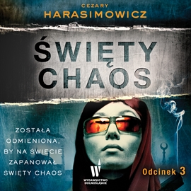 Audiobook Święty Chaos, odcinek 3  - autor Cezary Harasimowicz   - czyta zespół aktorów