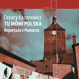 "Tu mówi Polska" - reportaże o Polsce
