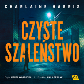 Audiobook Czyste szaleństwo  - autor Charlaine Harris   - czyta Marta Wągrocka