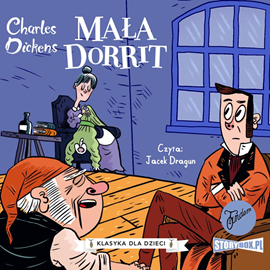 Audiobook Klasyka dla dzieci. Charles Dickens. Tom 6. Mała Dorrit  - autor Charles Dickens   - czyta Jacek Dragun