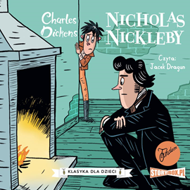 Audiobook Klasyka dla dzieci. Charles Dickens. Tom 7. Nicholas Nickleby  - autor Charles Dickens   - czyta Jacek Dragun
