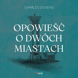 Audiobook Opowieść o dwóch miastach  - autor Charles Dickens   - czyta Artur Ziajkiewicz