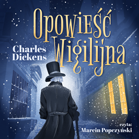 Audiobook Opowieść Wigilijna  - autor Charles Dickens   - czyta Marcin Popczyński