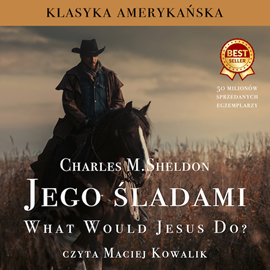 Audiobook WWJD Jego śladami  - autor Charles M. Sheldon   - czyta Maciej Kowalik