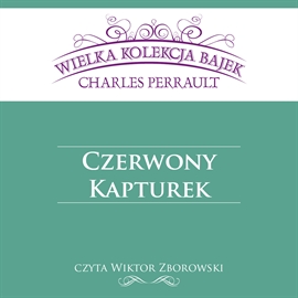Audiobook Czerwony Kapturek  - autor Charles Perrault   - czyta Wiktor Zborowski