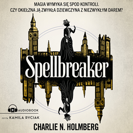 Audiobook Spellbreaker  - autor Charlie N. Holmberg   - czyta Kamila Ryciak