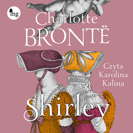 Audiobook Shirley  - autor Charlotte Brontë   - czyta Karolina Kalina