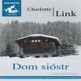 Audiobook Dom sióstr  - autor Charlotte Link   - czyta Joanna Jeżewska