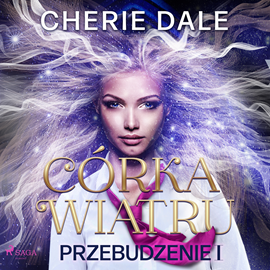 Audiobook Córka wiatru. Przebudzenie 1  - autor Cherie Dale   - czyta Magdalena Szybinska