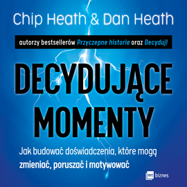 Audiobook Decydujące momenty  - autor Chip Heath;Dan Heath   - czyta Tomasz Urbański