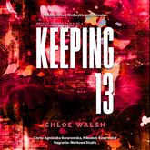 Audiobook Keeping 13. Część druga  - autor Chloe Walsh   - czyta zespół aktorów