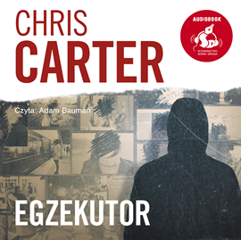 Audiobook Egzekutor  - autor Chris Carter   - czyta Adam Bauman