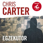 Audiobook Egzekutor  - autor Chris Carter   - czyta Adam Bauman