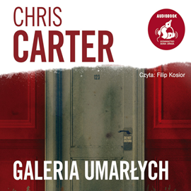 Audiobook Galeria umarłych  - autor Chris Carter   - czyta Filip Kosior