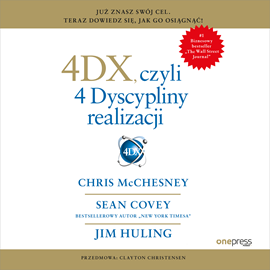 Audiobook 4DX, czyli 4 Dyscypliny realizacji  - autor Chris McChesney;Sean Covey;Jim Huling   - czyta Maciej Więckowski