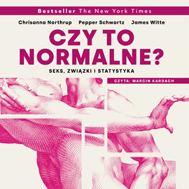 Audiobook Czy to normalne? Seks, związki i statystyka  - autor Chrisanna Northrup;Pepper Schwartz;James Witte   - czyta Marcin Kardach
