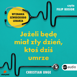 Audiobook Jeżeli będę miał zły dzień, ktoś dziś umrze  - autor Christian Unge   - czyta Filip Kosior