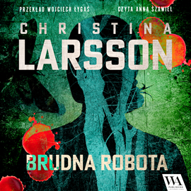Audiobook Brudna robota  - autor Christina Larsson   - czyta Anna Szawiel