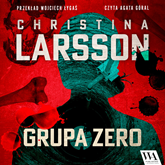 Audiobook Grupa Zero  - autor Christina Larsson   - czyta Agata Góral