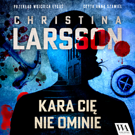 Audiobook Kara cię nie ominie  - autor Christina Larsson   - czyta Anna Szawiel