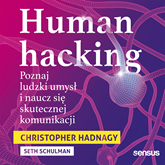 Audiobook Human hacking. Poznaj ludzki umysł i naucz się skutecznej komunikacji  - autor Christopher Hadnagy;Seth Schulman   - czyta Agata Turkot